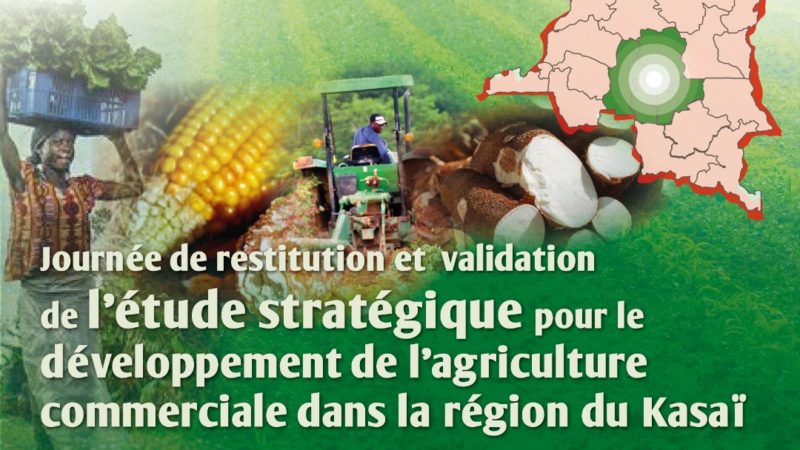 RDC :  Validation de l’étude stratégique sur le développement de l’agriculture commerciale dans l’espace grand Kasaï